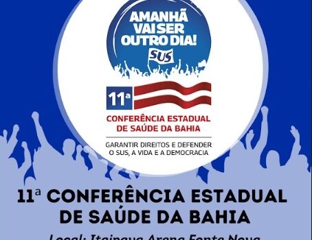 11ª Conferência Estadual de Saúde da Bahia será realizada nos dias 5, 6 e 7 de junho